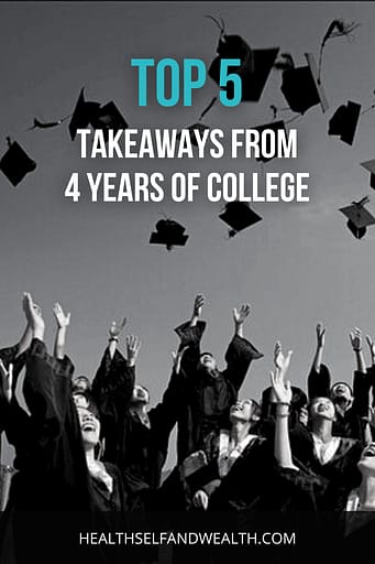 Top 5 Takeaways from 4 Years of College at healthselfandwealth.com