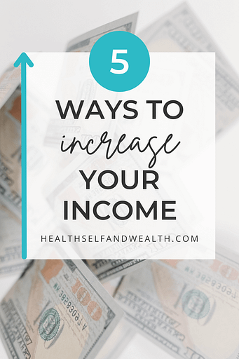 5 ways to increase your income at healthselfandwealth.com.