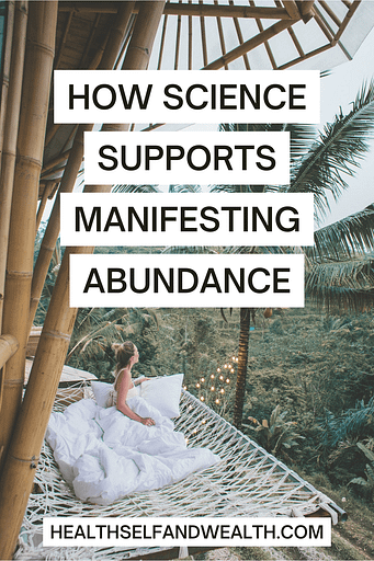 how science supports manifesting abundance at healthselfandwealth.com