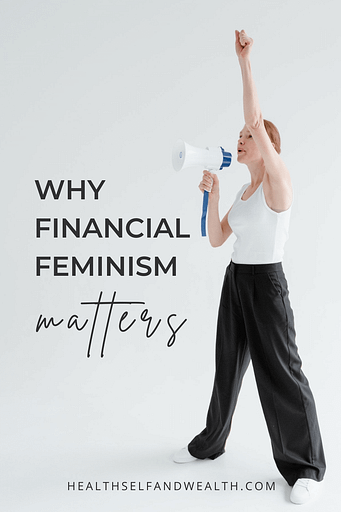 why financial feminism matters at healthselfandwealth.com