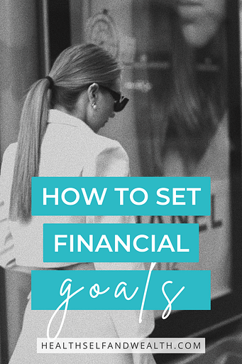 how to set financial goals at healthselfandwealth.com.