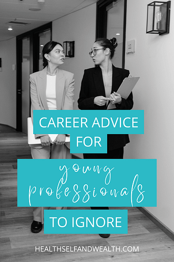career advice for young professionals to ignore at healthselfandwealth.com from Health Self and Wealth