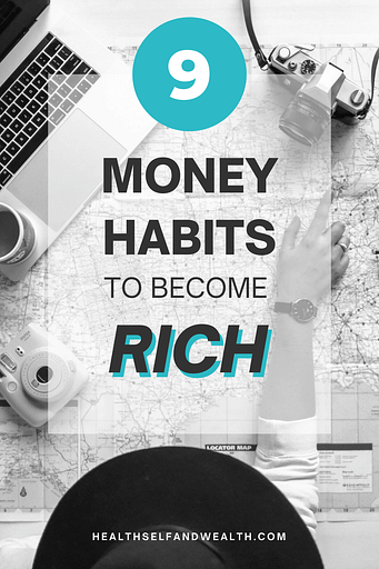 9 Money Habits to Become Rich - Health Self and Wealth