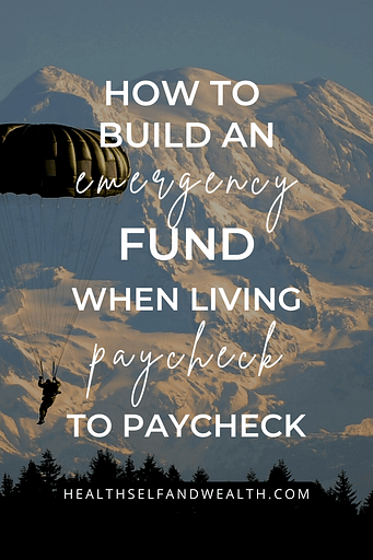 how to build an emergency fund when living paycheck to paycheck at Health Self and Wealth at healthselfandwealth.com, personal finance for women.