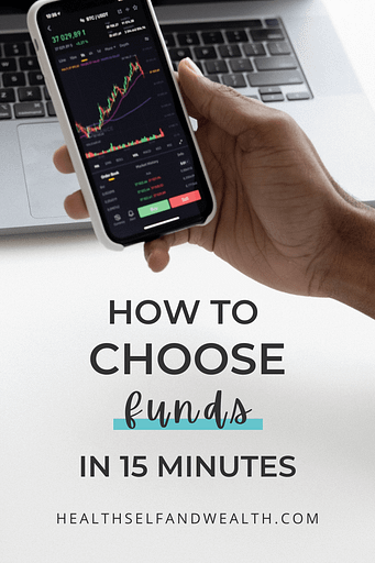 how to choose funds in 15 minutes at healthselfandwealth.com from Health Self and Wealth, personal finance for women