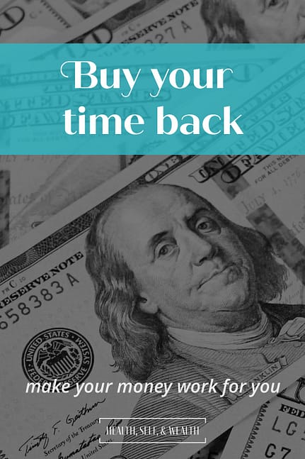 Stop losing money. Buy your time back by making your money work for you. Health Self and Wealth
