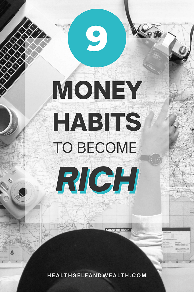 9 money habits to become rich at healthselfandwealth.com