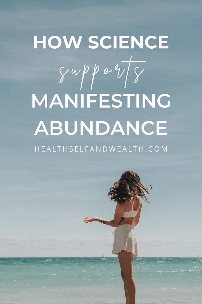 how science supports manifesting abundance at healthselfandwealth.com.