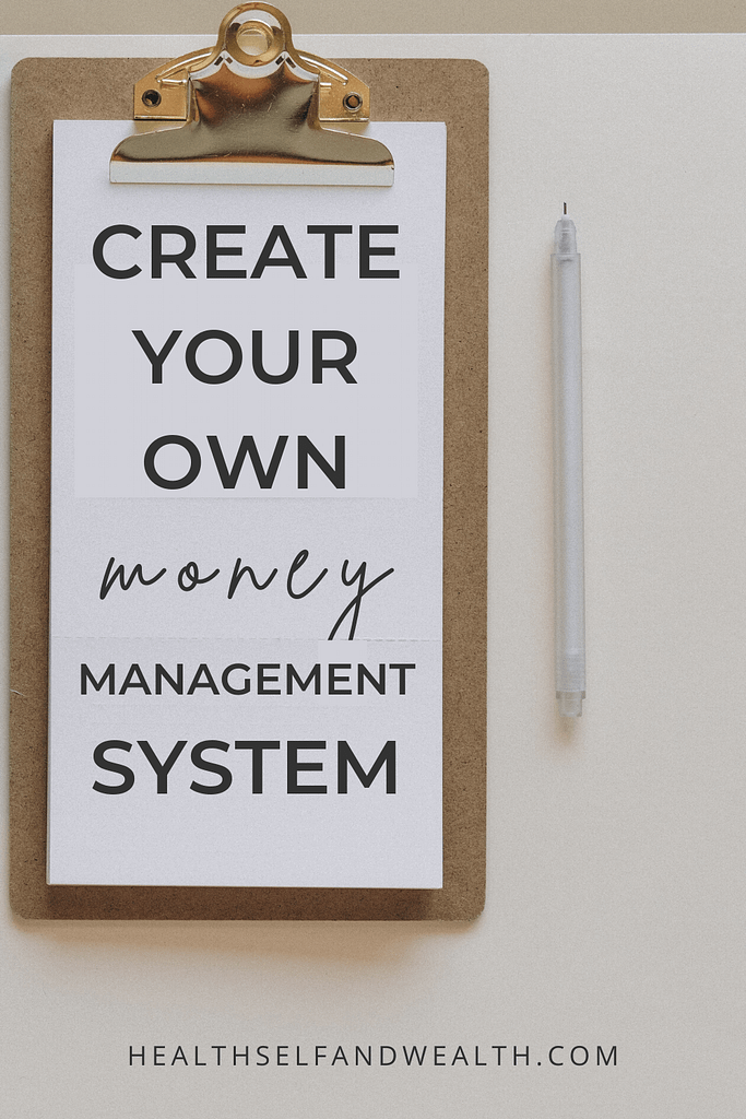 create your own money management system at Health Self and Wealth.