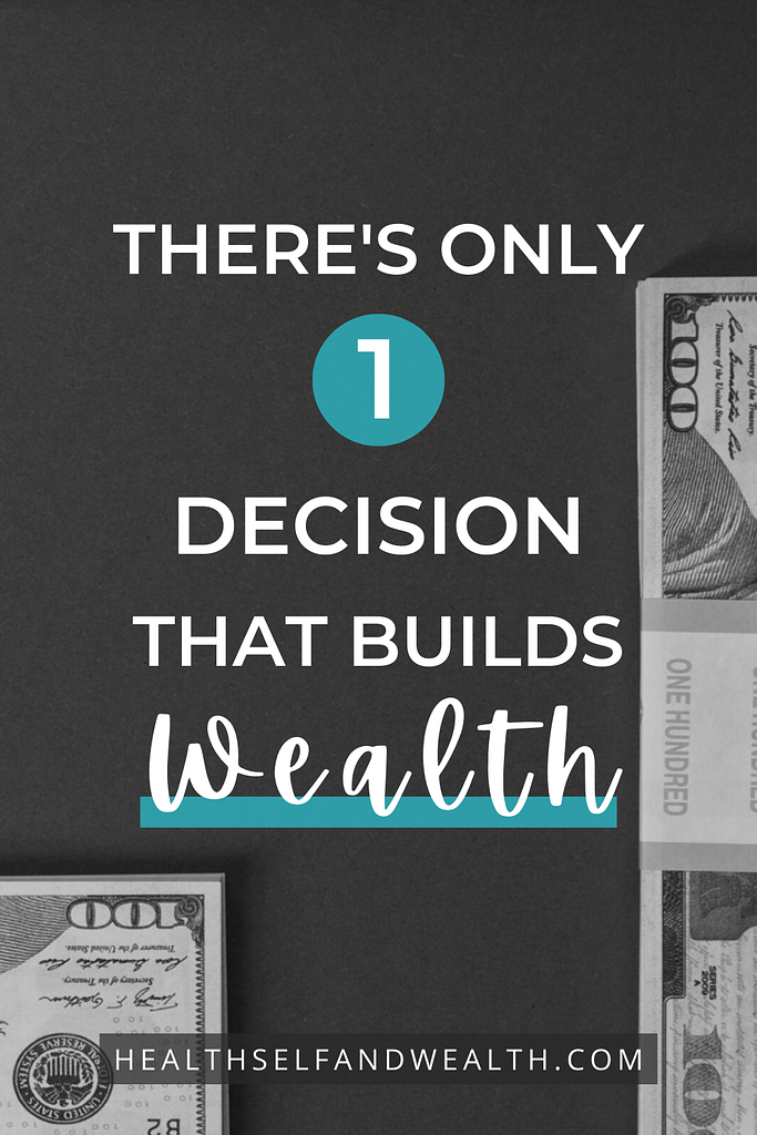 how to become wealthy: there's only one decision that builds wealth at healthselfandwealth.com.