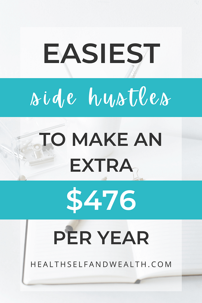 easiest side hustles to make an extra 476 per year at healthselfandwealth.com from health self and wealth.