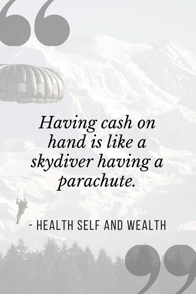 having cash on hand is like a skydiver having a parachute. - health self and wealth