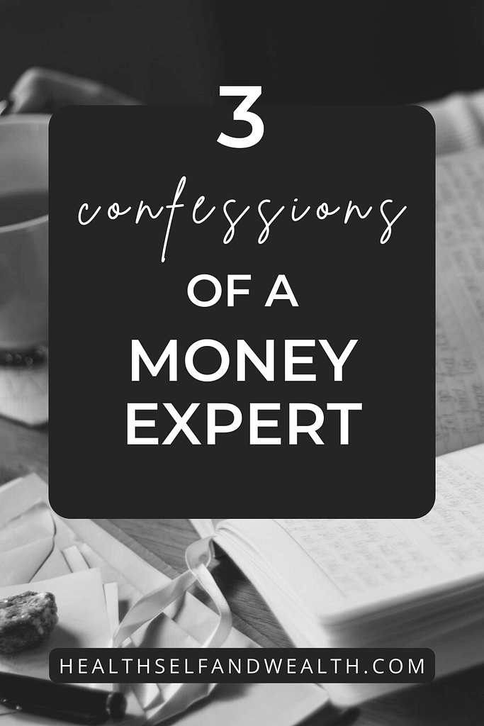 3 confessions of a money expert at healthselfandwealth.com from Health Self and Wealth